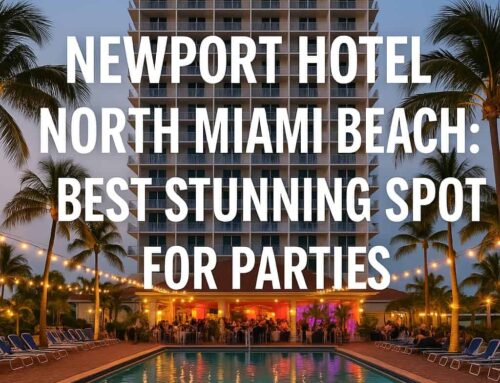 Newport Hotel North Miami Beach: Best Stunning Spot for Parties