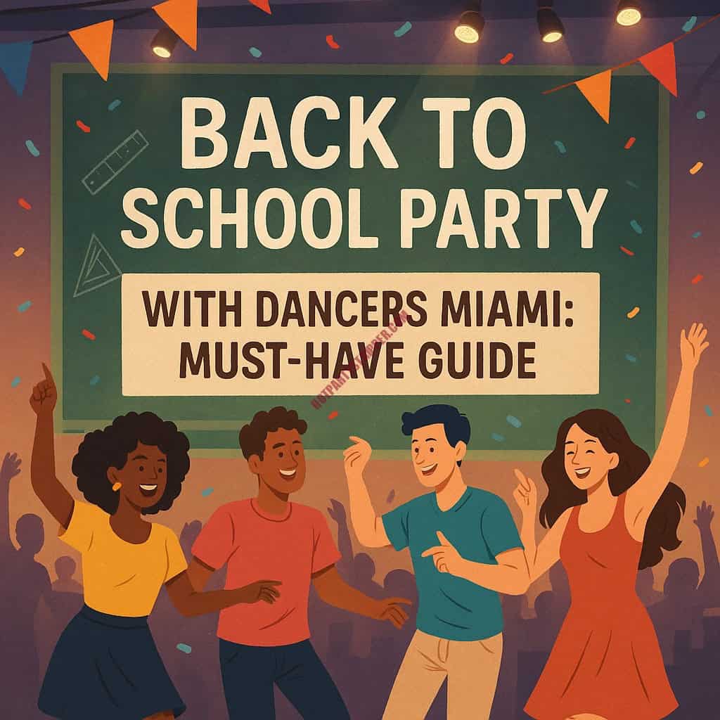 Back to school party with dancers miami must have guide.